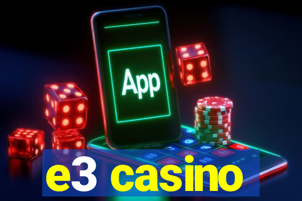 e3 casino